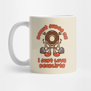 Donut Judge Me - I Just Love Deadlifts Mug